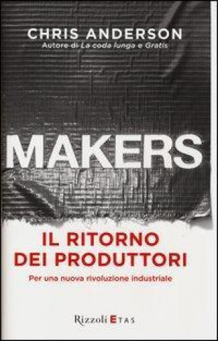Kniha Makers. Il ritorno dei produttori. Per una nuova rivoluzione industriale Chris Anderson