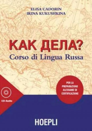 Kniha Kak dela? Corso di lingua russa. Per la preparazione all'esame di certificazione. Con 3 CD Audio Elisa Cadorin
