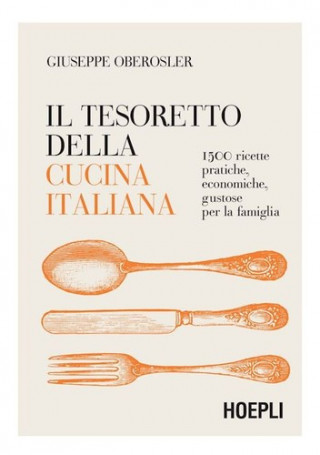 Könyv Il tesoretto della cucina italiana. 1500 ricette pratiche, economiche, gustose per la famiglia Giuseppe Oberosler