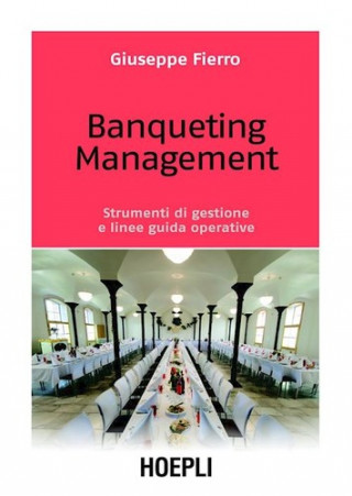 Книга Banqueting mangement. Strumenti per una corretta gestione e linee guida operative Giuseppe Fierro