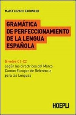 Könyv Gramatica de perfeccionamento de la lengua espanola Maria Lozano Zahonero
