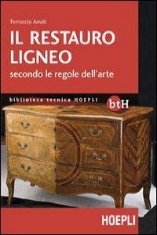 Knjiga Il restauro ligneo secondo le regole dell'arte Ferruccio Amati