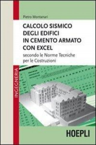 Buch Calcolo sismico degli edifici in cemento armato con excel. Secondo le norme tecniche per le costruzioni Pietro Montanari