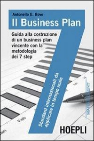 Livre Il business plan. Guida alla costruzione di un business plan vincente con la metodologia dei 7 step Antonello Bove