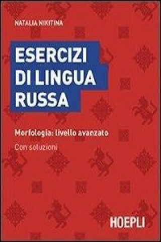 Könyv Esercizi di lingua russa. Morfologia: livello avanzato. Con soluzioni Natalia Nikitina