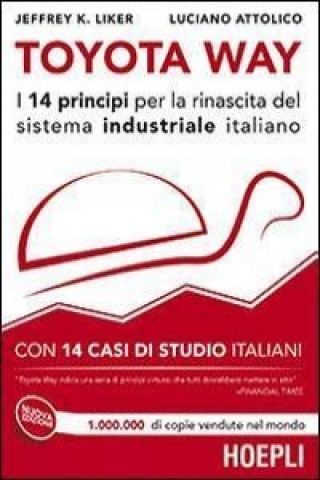 Книга Toyota Way. I 14 principi per la rinascita del sistema industriale italiano. Con 14 casi di studio italiani Luciano Attolico