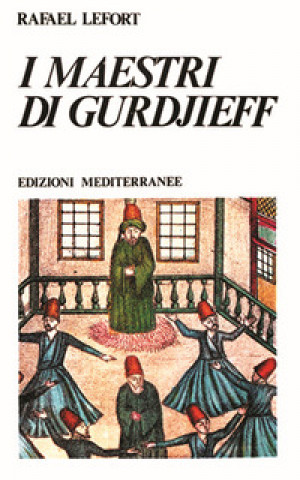 Книга I maestri di Gurdjieff Rafael Lefort