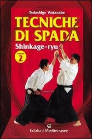 Knjiga Tecniche di spada. Shinkage-ryu Tadashige Watanabe