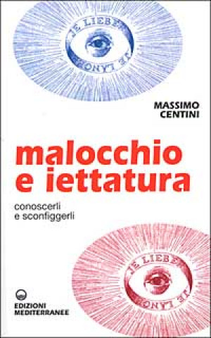 Kniha Malocchio e iettatura. Conoscerli e sconfiggerli Massimo Centini