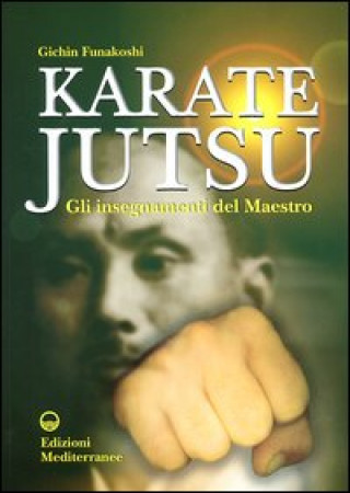 Kniha Karate jutsu. Gli insegnamenti del maestro Gichin Funakoshi