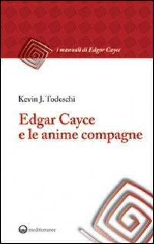 Kniha Edgar Cayce e le anime compagne Kevin J. Todeschi