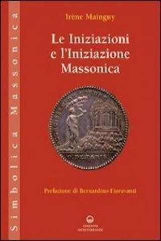 Buch Le iniziazioni e l'iniziazione massonica 