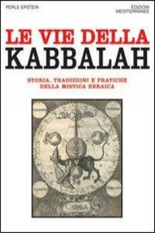 Kniha Le vie della Kabbalah. Storia, tradizioni e pratiche della mistica ebraica Perle Epstein