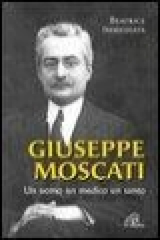 Könyv Giuseppe Moscati. Un uomo, un medico, un santo Beatrice Immediata
