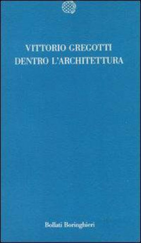 Kniha Dentro l'architettura Vittorio Gregotti