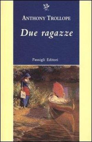 Knjiga Due ragazze Anthony Trollope