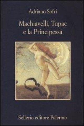Könyv Machiavelli, Tupac e la Principessa Adriano Sofri