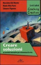 Könyv Creare soluzioni. Un metodo innovativo per reinventarsi la vita. Con le 65 carte del Coaching Creativo Massimo Del Monte