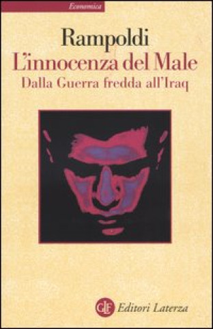 Книга L'innocenza del Male. Dalla Guerra fredda all'Iraq Guido Rampoldi