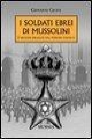 Kniha I soldati ebrei di Mussolini Giovanni Cecini