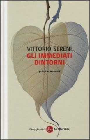 Book Gli immediati dintorni. Primi e secondi Vittorio Sereni