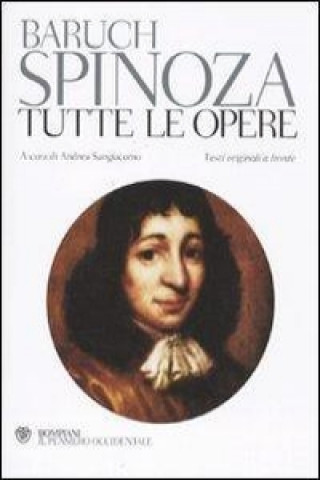 Carte Tutte le opere. Testo latino e nederlandese a fronte Baruch Spinoza