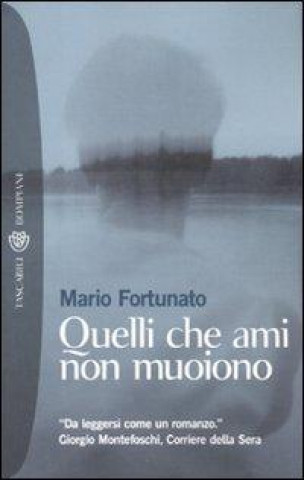 Kniha Quelli che ami non muoiono Mario Fortunato
