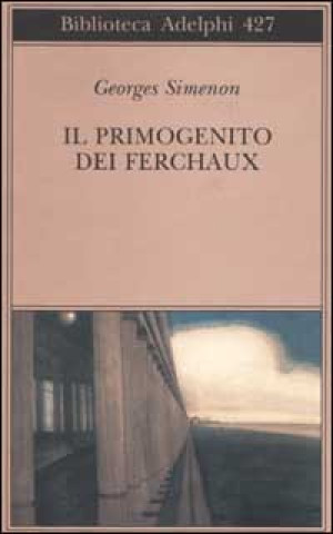 Книга Il primogenito dei Ferchaux Georges Simenon