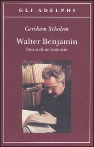 Knjiga Walter Benjamin. Storia di un'amicizia Gershom Scholem