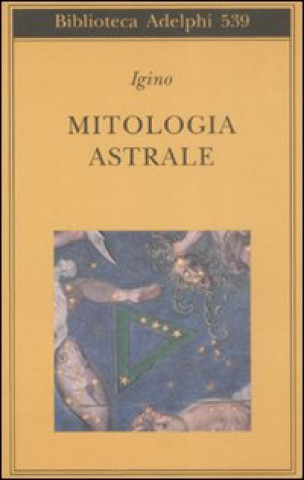 Kniha Mitologia astrale Igino l'Astronomo