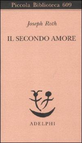 Книга Il secondo amore. Storie e figure Joseph Roth