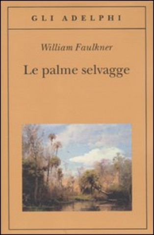 Kniha Le palme selvagge William Faulkner