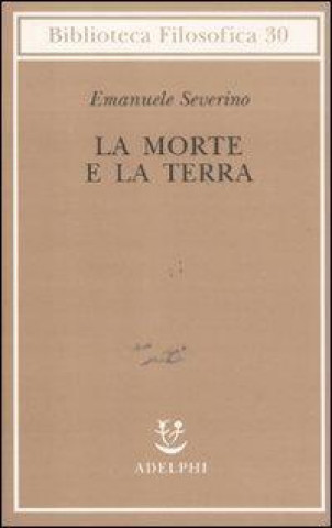 Boek La morte e la terra Emanuele Severino
