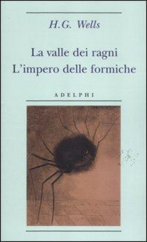 Carte La valle dei ragni-L'impero delle formiche Herbert G. Wells