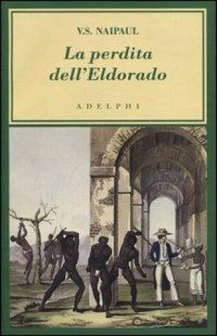 Könyv La perdita dell'Eldorado Vidiadhar S. Naipaul