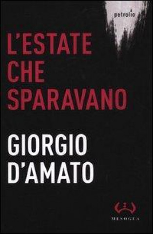 Kniha L'estate che sparavano Giorgio D'Amato