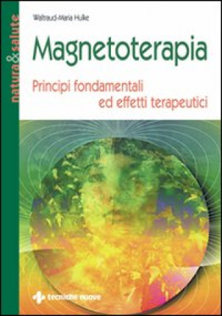 Kniha Magnetoterapia. Principi fondamentali ed effetti terapeutici Waltraud M. Hulke