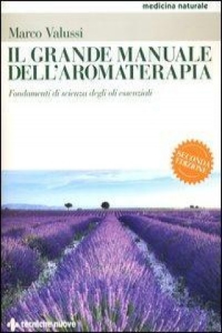 Carte Il grande manuale dell'aromaterapia. Fondamenti di scienza degli oli essenziali Marco Valussi