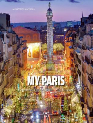 Libro My Paris: Celebrities Talk about the Ville Lumiere Alessandra Mattanza