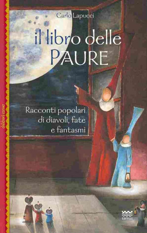 Kniha Il Libro Delle Paure: Racconti Popolari Di Diavoli, Fate E Fantasmi Carlo Lapucci