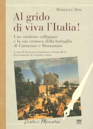 Carte Al Grido Di Viva L'Italia!: Uno Studente Colligiano E La Sua Cronaca Della Battaglia Di Curtatone E Montanara Francesca Giambruni