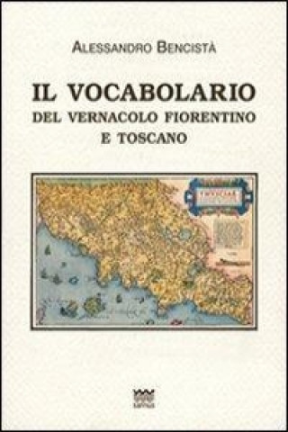 Könyv Il vocabolario del vernacolo fiorentino e toscano 