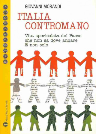 Kniha Italia Contromano: Vita Spericolata del Paese Che Non Sa Dove Andare. E Non Solo Giovanni Morandi