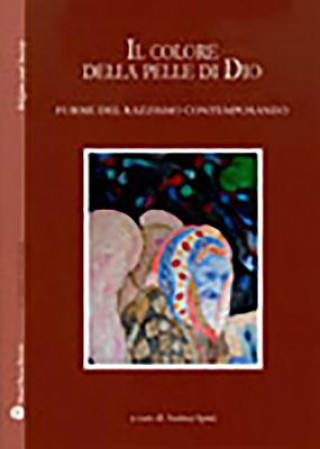 Könyv Il Colore Della Pelle Di Dio: Forme del Razzismo Contemporaneo Andrea Spini