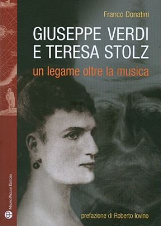 Kniha Giuseppe Verdi E Teresa Stolz: Un Legame Oltre La Musica Franco Donatini