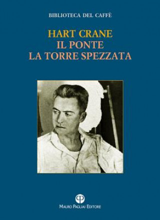 Könyv Il Ponte / La Torre Spezzata Hart Crane