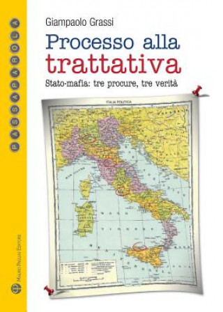 Carte Processo Alla Trattativa: Stato-Mafia: Tre Procure, Tre Verita 