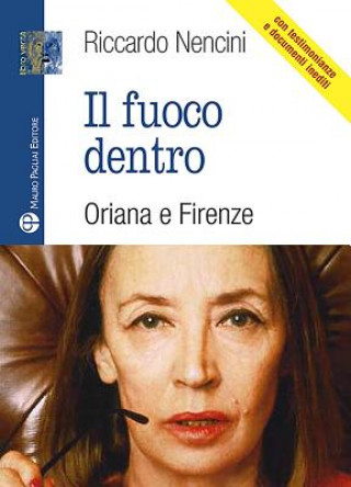 Libro Il Fuoco Dentro: Oriana E Firenze Riccardo Nencini