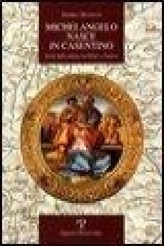 Kniha Michelangelo nasce in Casentino. Storia delle contese tra Chiusi e Caprese Andrea Manetti
