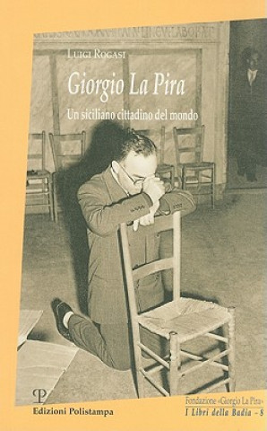 Kniha Giorgio la Pira: Un Siciliano Cittadino del Mondo Luigi Rogasi